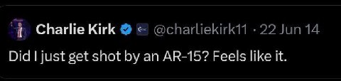 Kirk @charliekirk11 22 лип 14 Did just get shot an Feels like it.