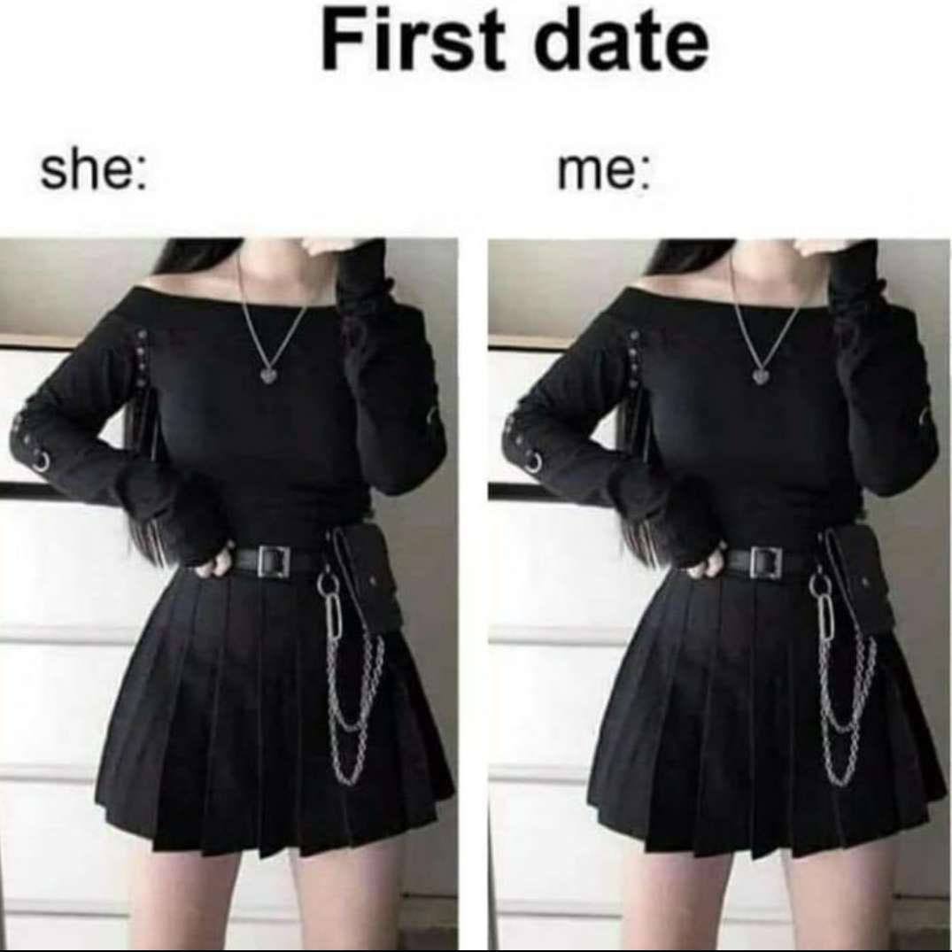 First date she: me: