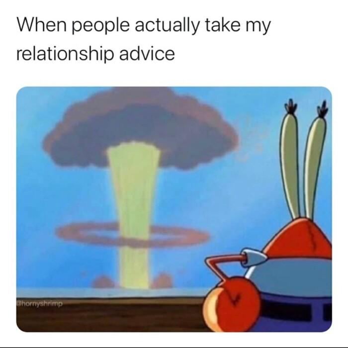 When people actually take relationship advice