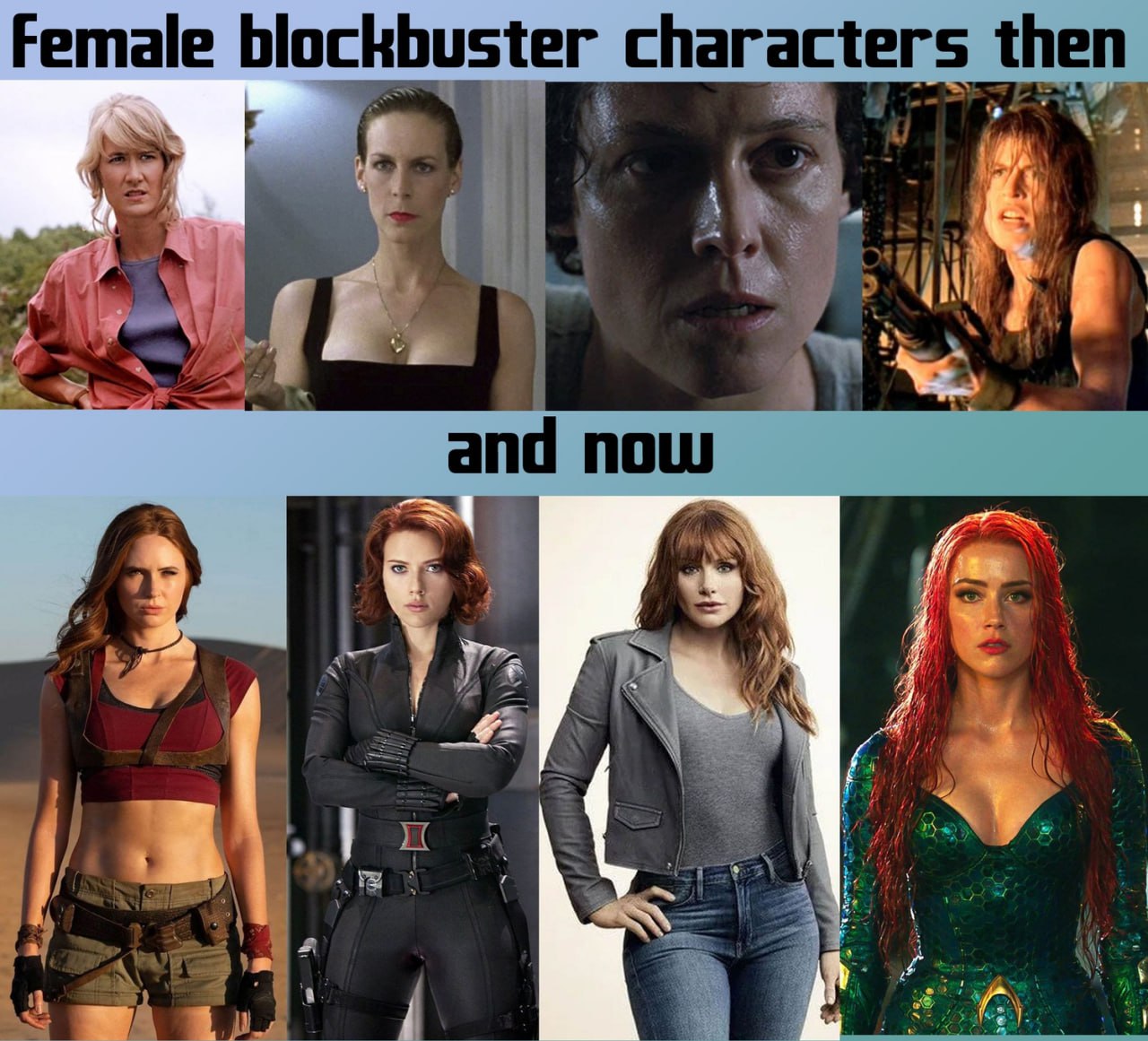Female blockbuster characters then and now Ves 3 We A