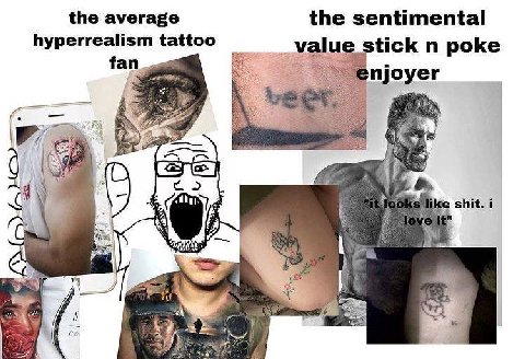the average the sentimental hyperrealism tattoo valu tick poke njoyer “4 shit. i