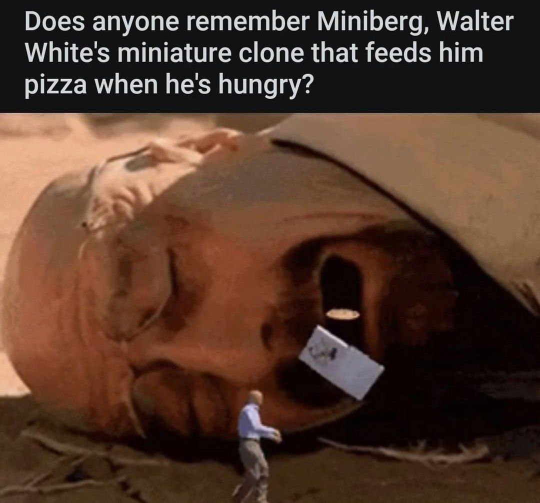Does anyone remember Miniberg, Walter White's miniature clone that feeds him pizza when he's hungry?