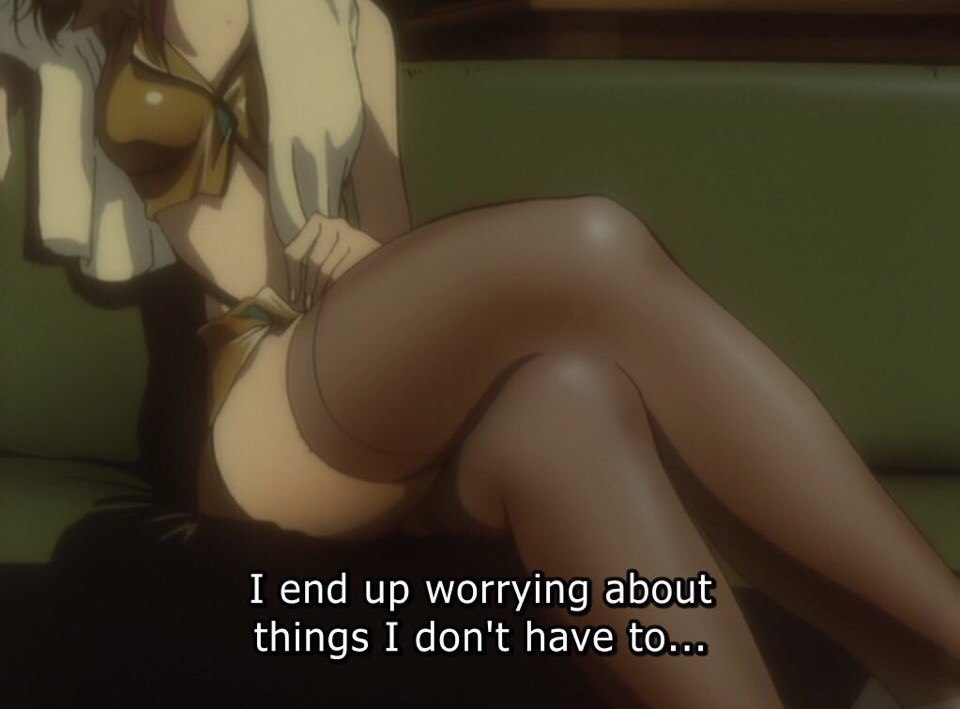 I end up worrying about things I don't have to