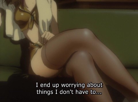 I end up worrying about things I don't have to