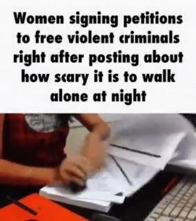 Women signing petitions to free violent criminals right after posting about alone at night