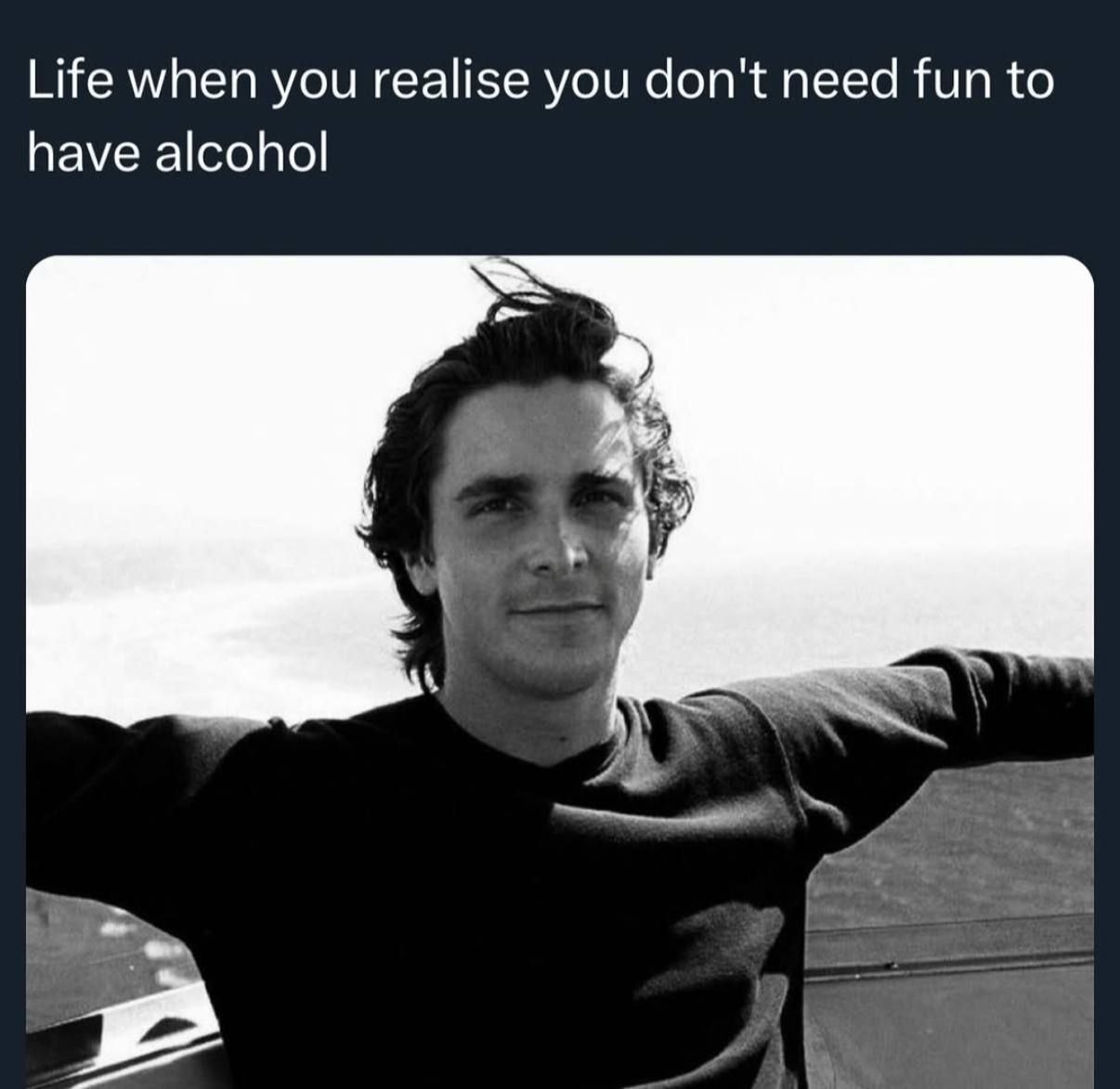 Life when you realise you don't need fun to have alcohol у