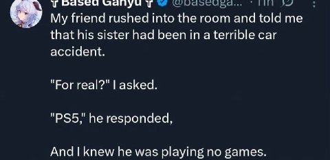Udilyu My friend rushed into the room and told me that his sister had been ina terrible car accident. "Рог real?" asked. he responded, And knew he was playing no games.