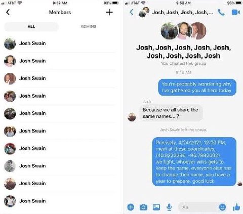 АТ&Т 9:52 93% АТ&Т 9:52 93% Members Josh, Josh, Josh, Josh,... ALL ADMINS Josh Swain Josh, Josh, Josh, Josh, Josh, Josh, Josh, Josh, Josh Josh Swain You created this group 9:48 Josh Swain Josh Swain J