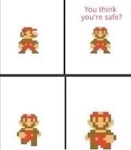 You think you're safe?