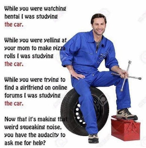 While you were watching hentai was studying the car. я While you were yelling at your mom to make rolls was studying the car. While you were trying to find a girlfriend on online forums was studying t
