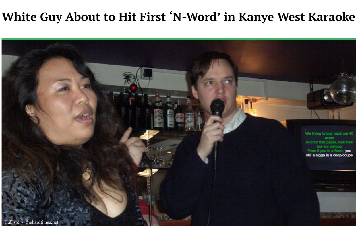 White Guy About to Hit First ‘N-Word’ in Kanye West Karaoke Full story: thehardtimes.net