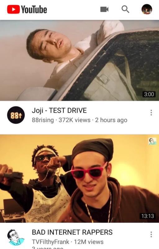 к eet Joji TEST DRIVE 88rising views 2 hours ago и: 1313 BAD INTERNET RAPPERS views
