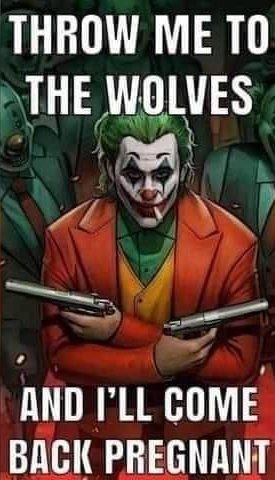 THROW ТО THE WOLVES AND I'LL COME BACK PREGNANT