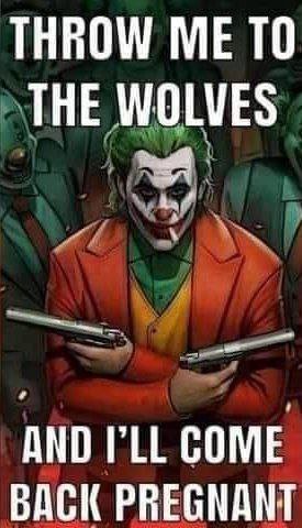 THROW ТО THE WOLVES AND I'LL COME BACK PREGNANT
