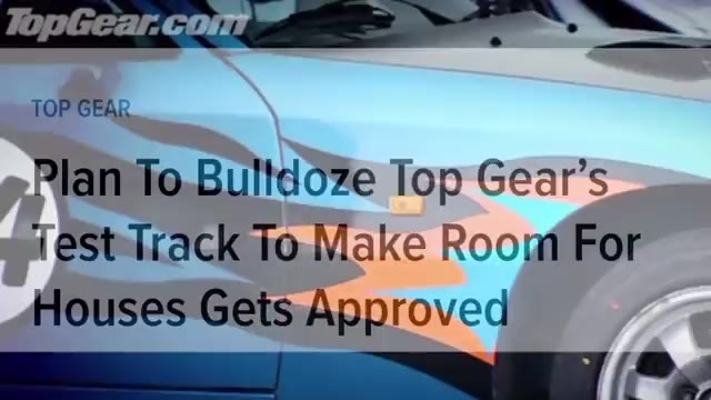 Houses Gets Approved Planto,Bultdoze Top Gear’s незьгаск то-Маке Room For