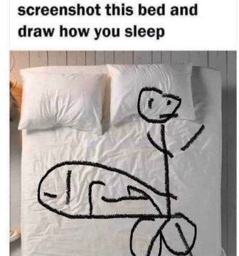 screenshot this bed and draw how you sleep
