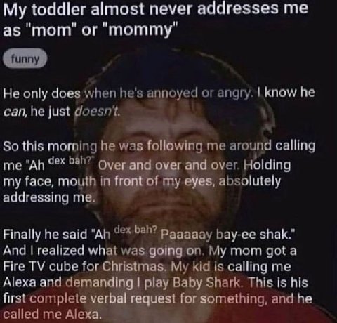 My toddler almost never addresses me as "mom" or "mommy" He only does when he's annoyed or angry. know he can,he just So this morning he was following me around calling me 5817 Over over. Holding my f