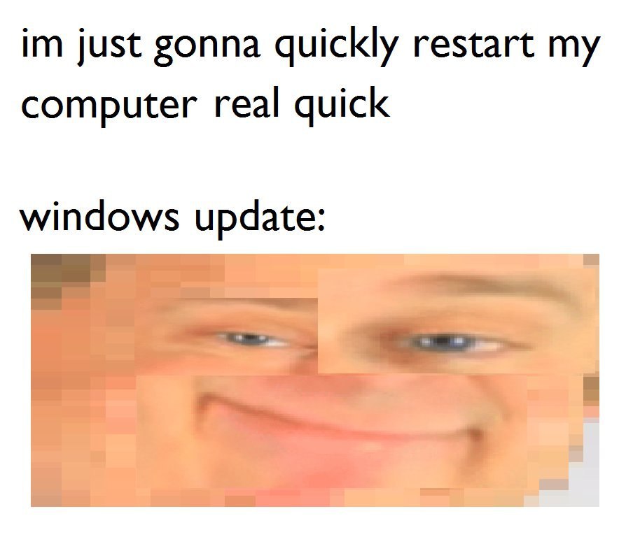 just gonna quickly restart computer real quick windows update: