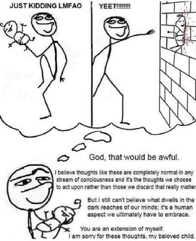 JUST KIDDING LMFAO a God, that would be awful. believe thoughts like these are completely normal in any stream of conciousness and it’s the thoughts we choose to act upon rather than those we discard 