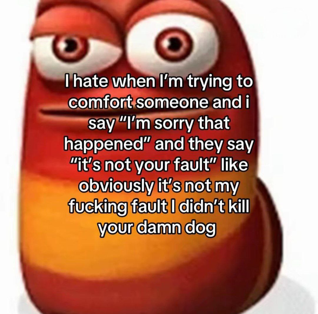 to and i that happened” and they say not your fault” like my kill damnjdog