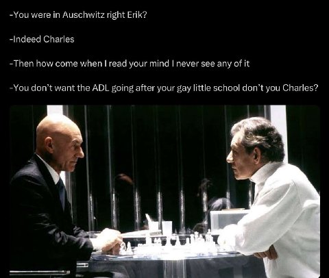 -You were in Auschwitz right Erik? -паеей Charles -Then how come when геа4 your mind never see any of it -You don't want the ADL going after your gay little schoo! don't you Charles? А 4