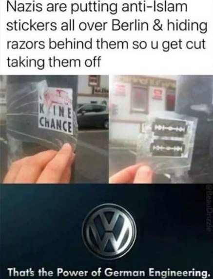Nazis are putting Stickers all over Berlin hiding razors behind them so get cut taking them off the Power of German Engineering.