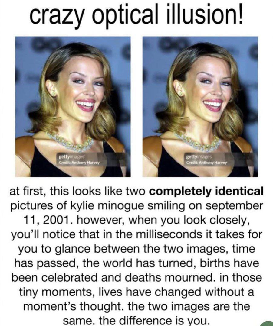 crazy optical illusion! a at first, this looks like two completely identical pictures of kylie minogue smiling on september 11, 2001. however, when you look closely, you’ll notice that in the millisec