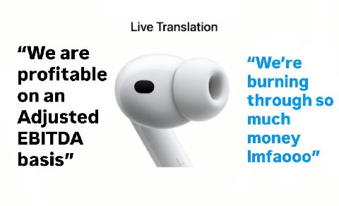 Live Translation “We are “We're profitable burning on an through so Adjusted much EBITDA money basis” Imfaooo”