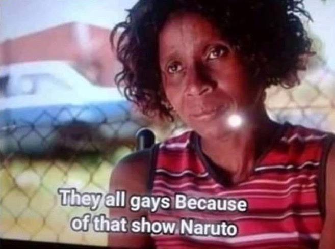 gays Because of that show Naruto