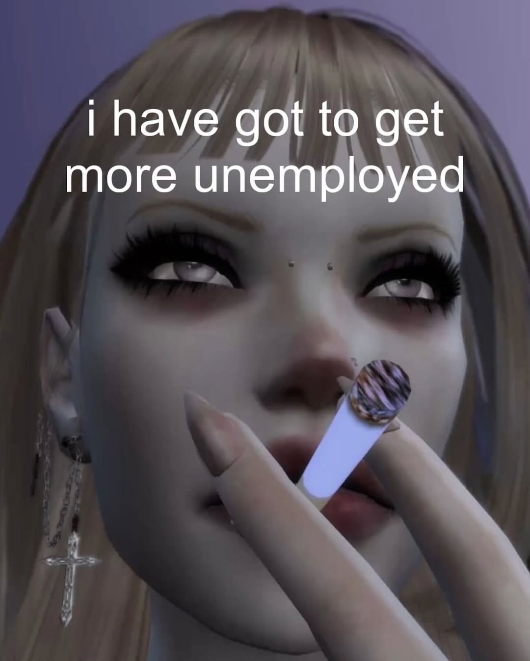 have got to get more unemployed