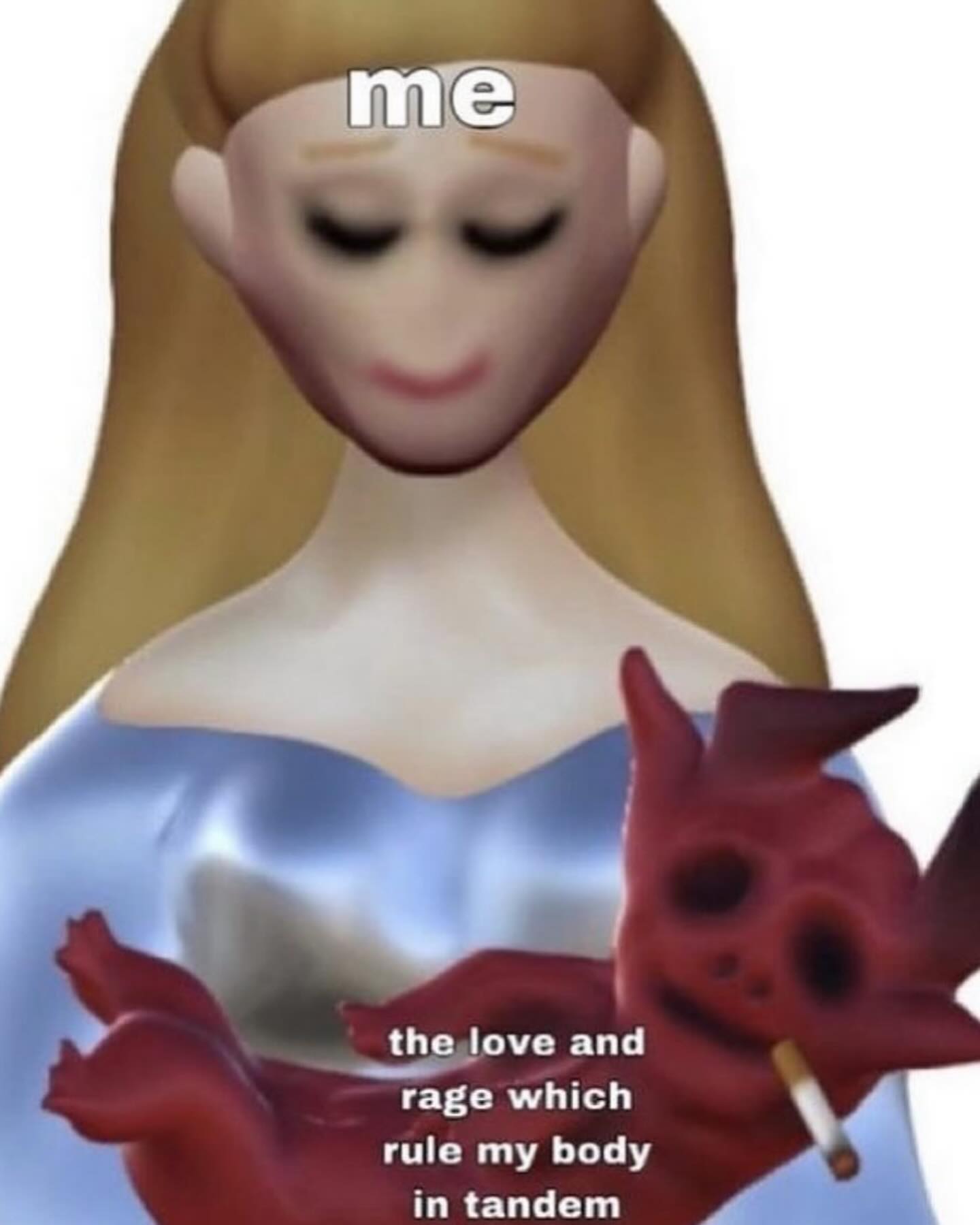 the love and rage which rule my body in tandem