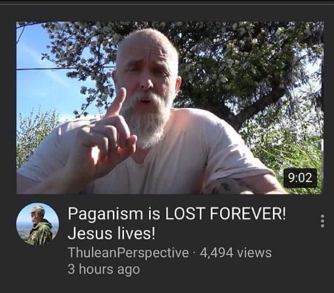 у, 4 24 Cas и A 9:02 8 Paganism is LOST FOREVER! Jesus lives! if ThuleanPerspective 4,494 views 3 hours ago