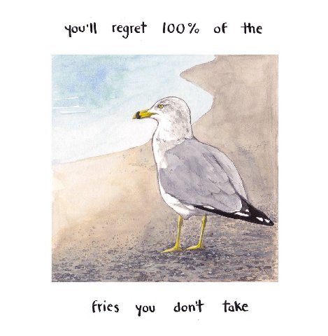 you'll regret 100% of у А fries you dont take