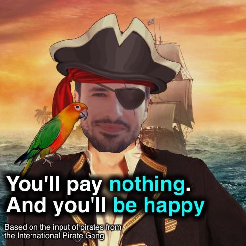 You'll pay And you'll Based the input of rat from 4" the International Pirate Gang
