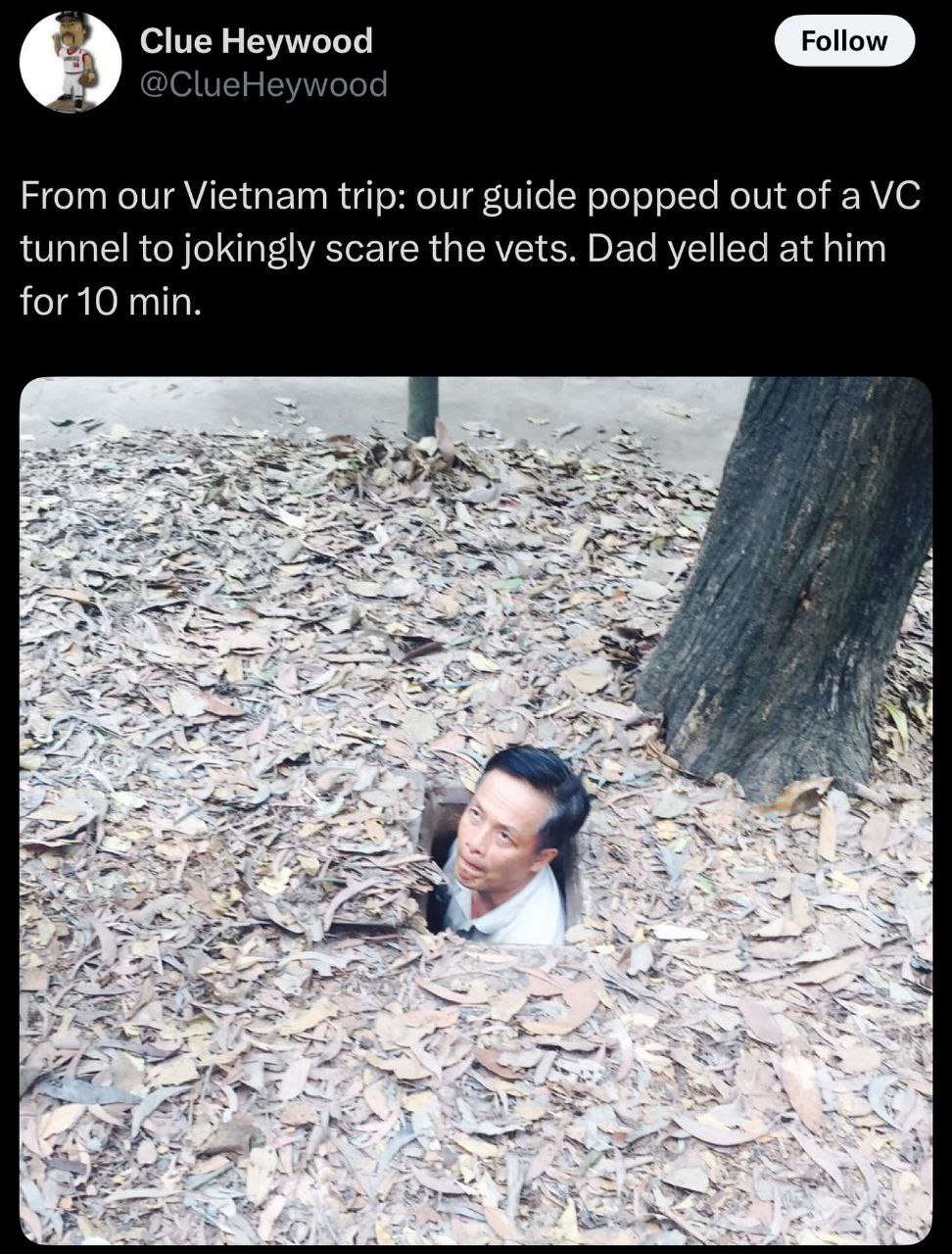 Clue Heywood @ClueHe ood From our Vietnam trip: our guide popped out of a tunnel to jokingly scare the vets. Dad yelled at him min. 4
