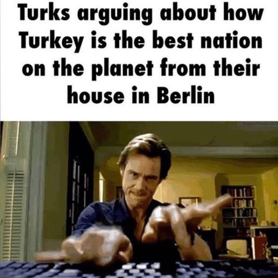 Turks arguing about how Turkey is the best nation on the planet from their house in Berlin А