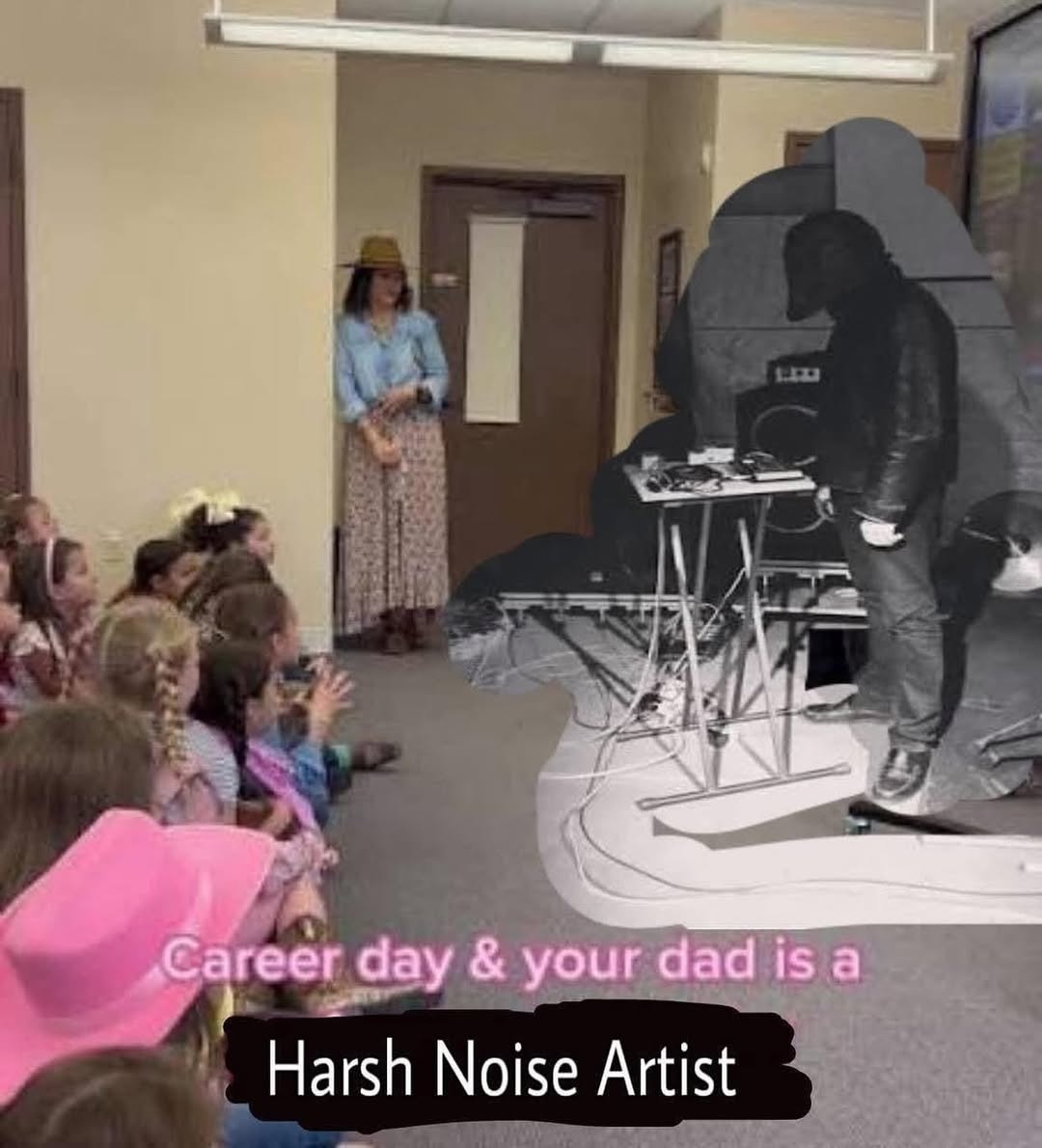 a «Сагеег day your dad is a Harsh Noise Artist