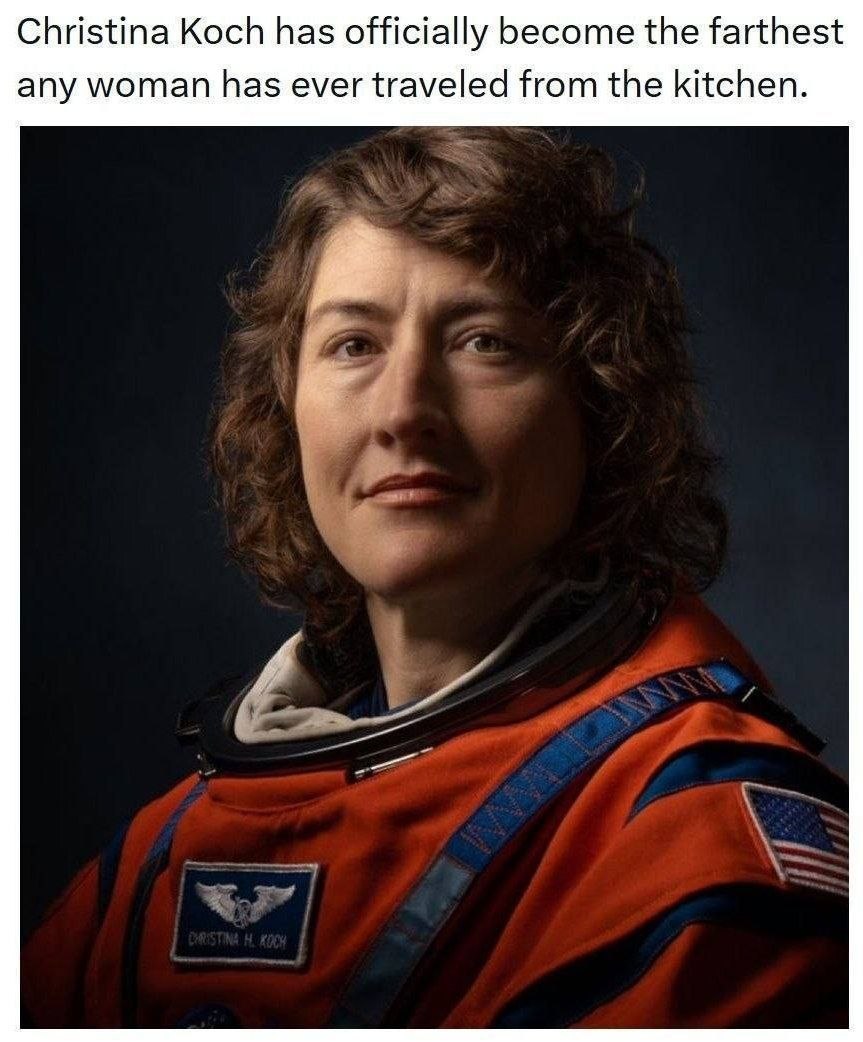 Christina Koch has officially become the farthest any woman has ever traveled from the kitchen.