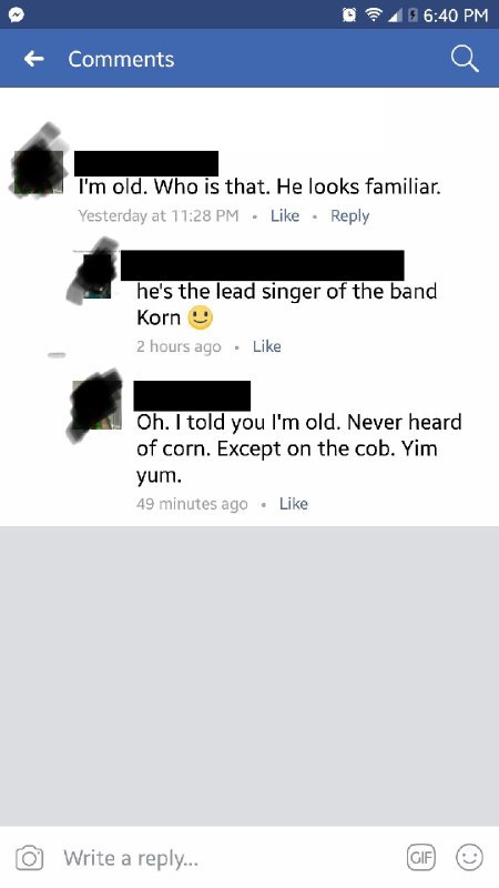 6:40 Comments 2 old. Who is that. He looks familiar. Like Reply 4 he's the lead singer of the band Korn Like told you old. Never heard of corn. Except on the cob. Yim yum. Like Write a reply