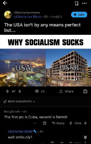 в u/Libertarian-Blade i.redd.it The USA isn't any means perfect but... 4 4 97 24 Share BEST COMMENTS я BoogiSooki The first pic is Cuba, second is Detroit веру 4% Vote Libertarian-Blade wait seriously