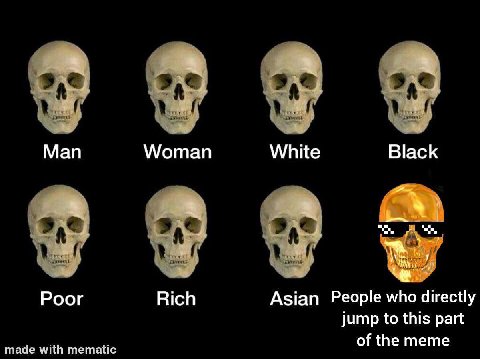Man Woman White Black Роог Rich Asian People who directly jump to this part made with mematic of the meme