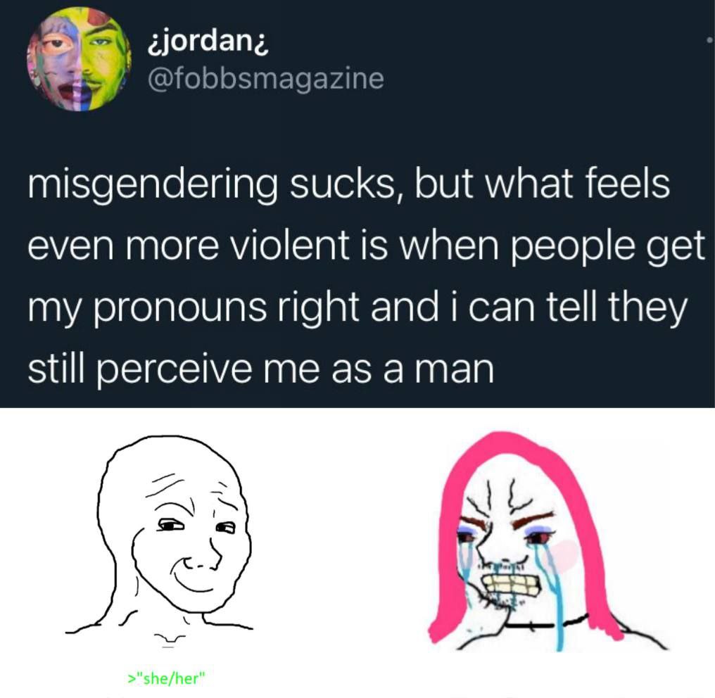 4 éjordang @fobbsmagazine misgendering sucks, but what feels even more violent is when people get my pronouns right and i can tell they still perceive me as aman