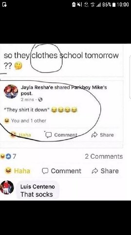 BNE 1 86% 10:00 so theyjclothes §chool tomorrow 7? Jayla Resha'e shared Mike's post. “They shirt it down” ind Commen Share 2 Comments Comment Share Luis Centeno That socks