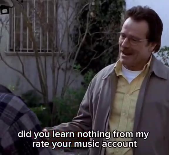did you learn nothing from my rate your music account