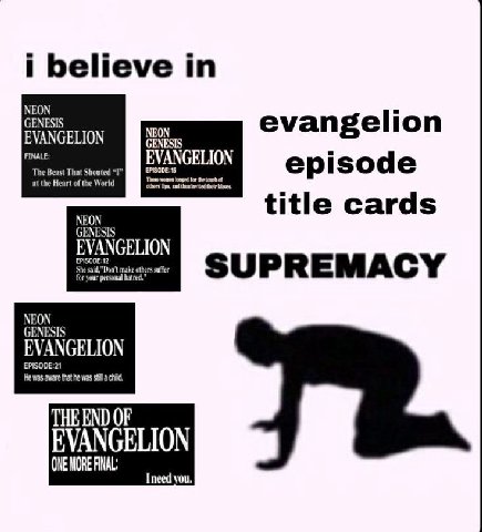 i believe GENESIS evangelion EVANGELION FINALE The Be That Shouted “I EVANGELION the Heart of the World lips. and thus their kisses. the toach of episode title cards GENESIS EVANGELION EPISODE:12 he m