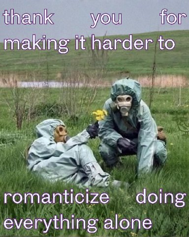 thank for you making it harder to doing everything alone