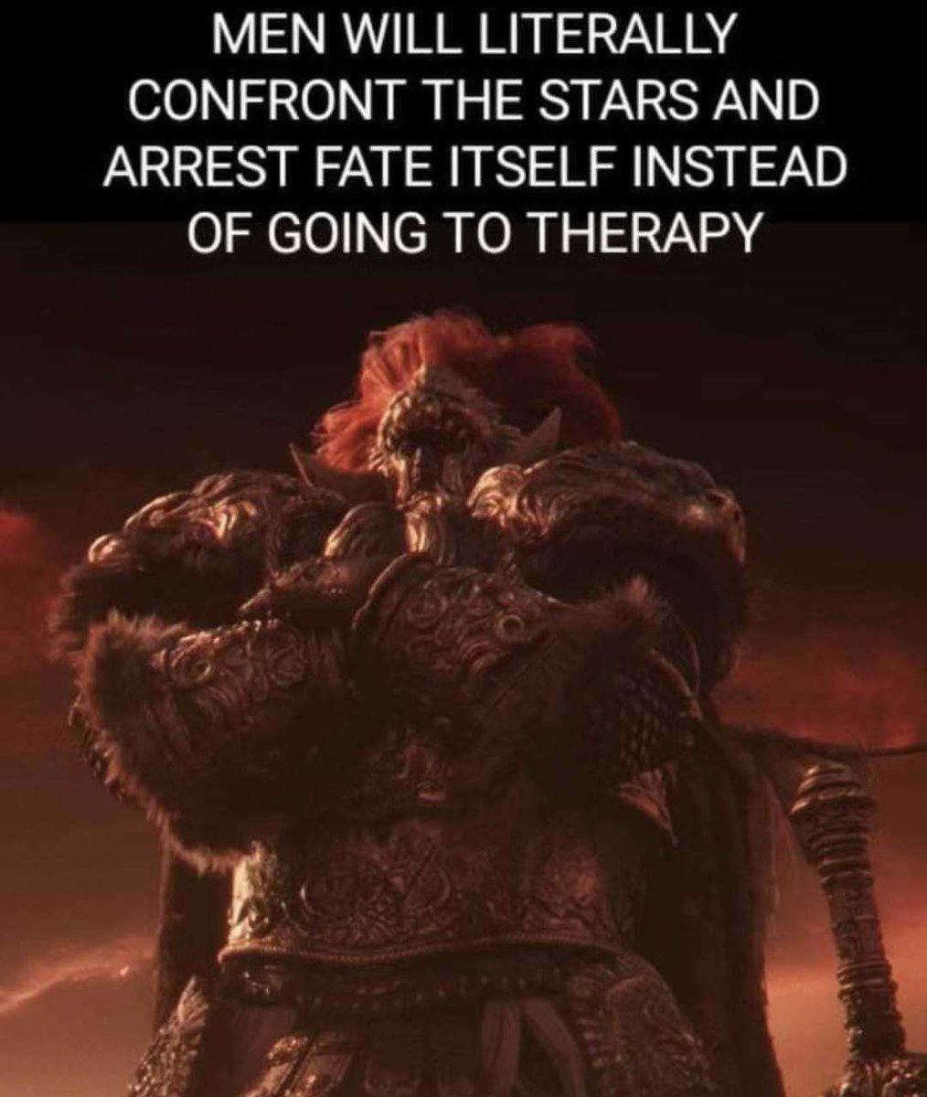 MEN WILL LITERALLY CONFRONT THE STARS AND ARREST FATE ITSELF INSTEAD OF GOING TO THERAPY