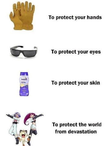 То protect your hands To protect your eyes To protect your skin To protect the world from devastation