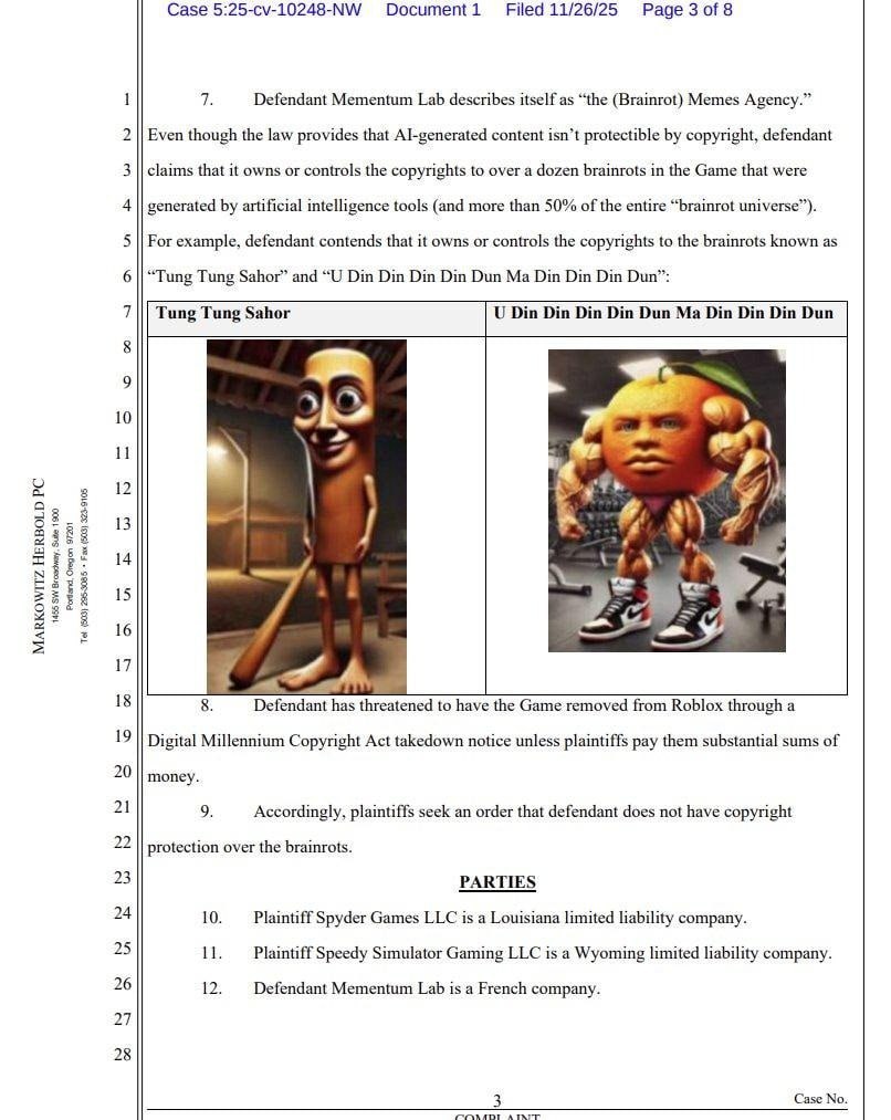 It's 2026 bro, fuck it.

It's time to go to court and sue people over TUNG TUNG SAHOR and U DIN DIN DIN DIN DUN MA DIN DIN DIN DUN, intellectual property of AI slop brainrot, and Roblox mini-games.