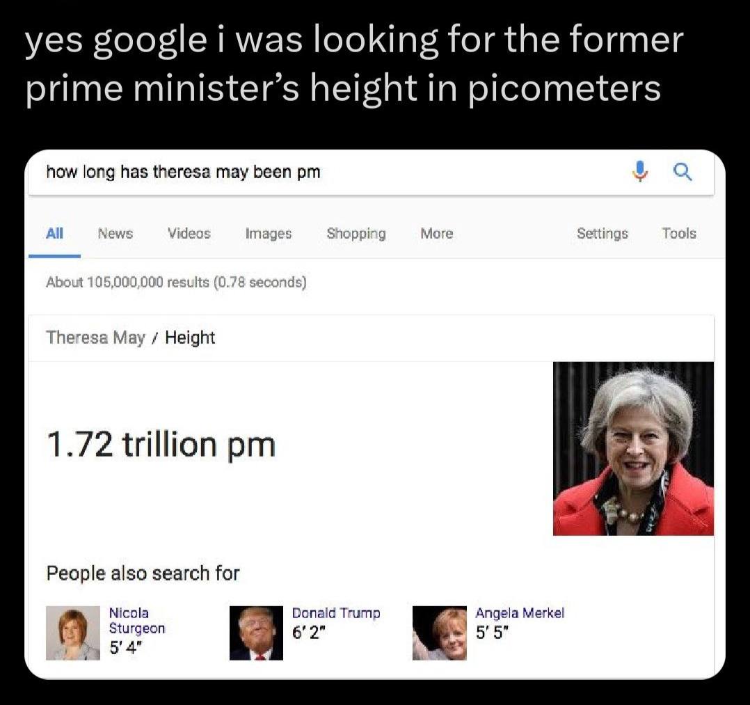yes google i was looking for the former prime minister’s height in picometers how long has theresa may been Videos hopping ing: To Theresa May Height 1.72 trillion People also search for Nicola A Stur